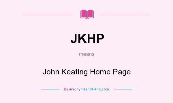 What does JKHP mean? It stands for John Keating Home Page