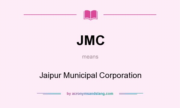 What does JMC mean? It stands for Jaipur Municipal Corporation