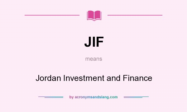 What does JIF mean? It stands for Jordan Investment and Finance