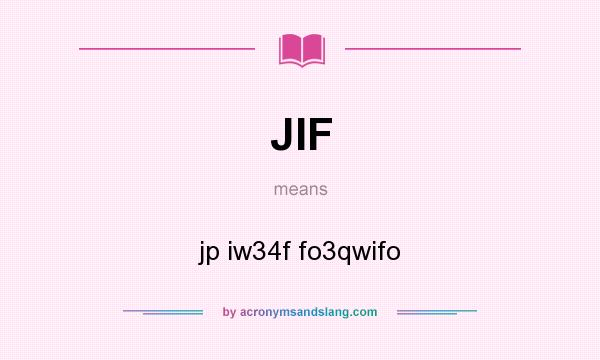 What does JIF mean? It stands for jp iw34f fo3qwifo