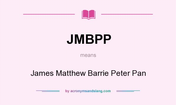 What does JMBPP mean? It stands for James Matthew Barrie Peter Pan
