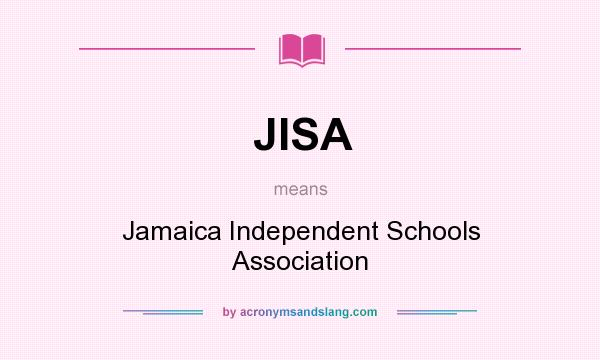 What does JISA mean? It stands for Jamaica Independent Schools Association