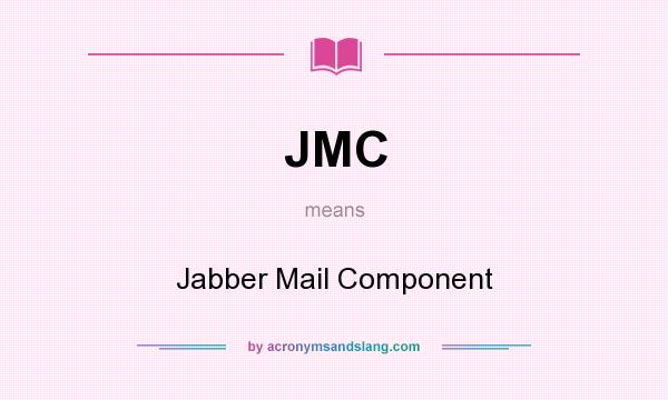 What does JMC mean? It stands for Jabber Mail Component