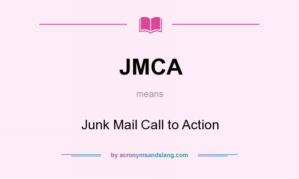 What does JMCA mean? It stands for Junk Mail Call to Action