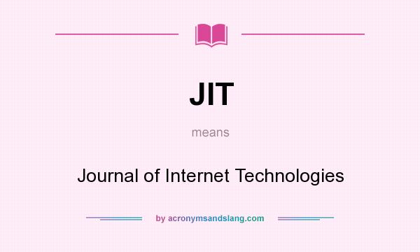 What does JIT mean? It stands for Journal of Internet Technologies