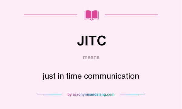 What does JITC mean? It stands for just in time communication
