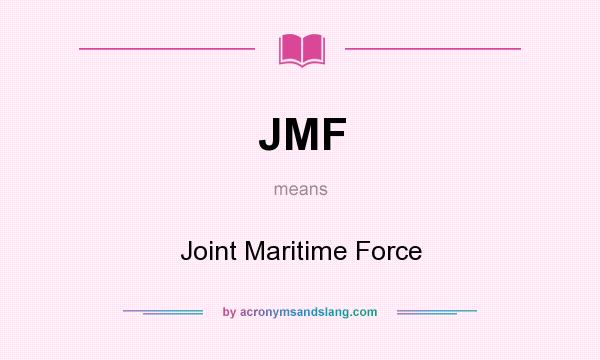 What does JMF mean? It stands for Joint Maritime Force