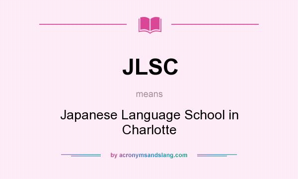 What does JLSC mean? It stands for Japanese Language School in Charlotte