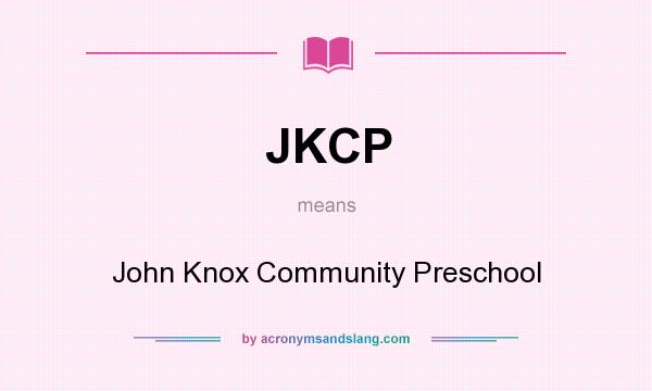 What does JKCP mean? It stands for John Knox Community Preschool