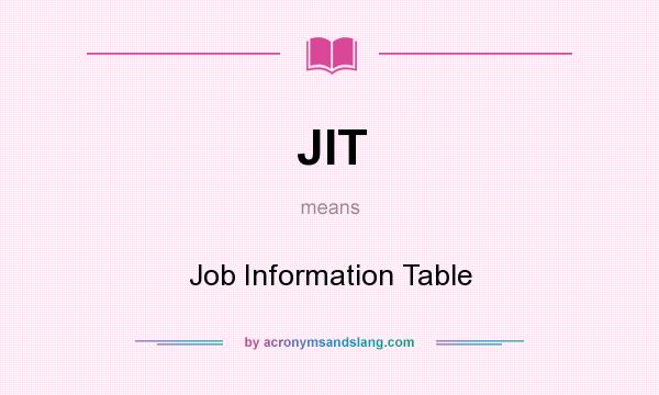 What does JIT mean? It stands for Job Information Table