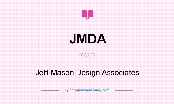 What does JMDA mean? It stands for Jeff Mason Design Associates