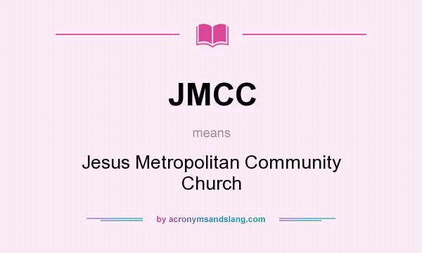What does JMCC mean? It stands for Jesus Metropolitan Community Church