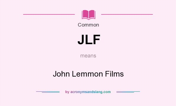 What does JLF mean? It stands for John Lemmon Films