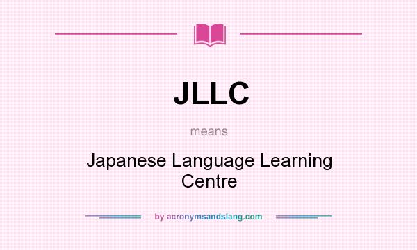 What does JLLC mean? It stands for Japanese Language Learning Centre