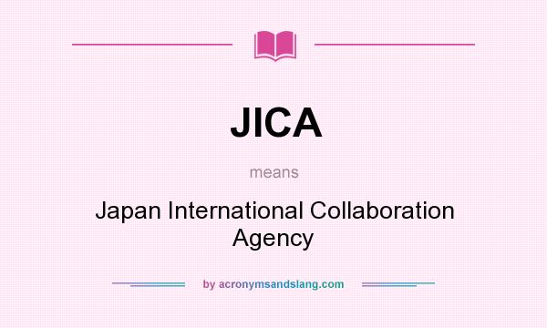 What does JICA mean? It stands for Japan International Collaboration Agency