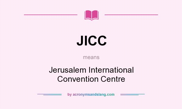What does JICC mean? It stands for Jerusalem International Convention Centre