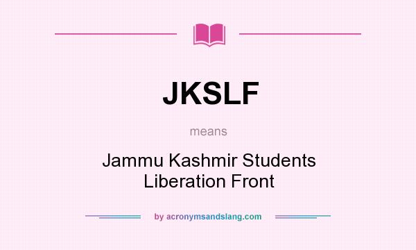 What does JKSLF mean? It stands for Jammu Kashmir Students Liberation Front