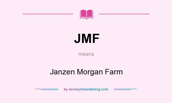 What does JMF mean? It stands for Janzen Morgan Farm