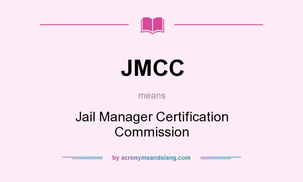 What does JMCC mean? It stands for Jail Manager Certification Commission