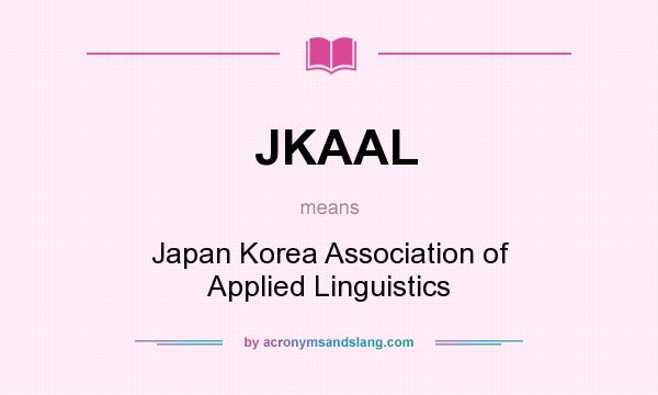 What does JKAAL mean? It stands for Japan Korea Association of Applied Linguistics