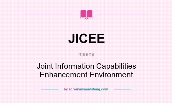 What does JICEE mean? It stands for Joint Information Capabilities Enhancement Environment