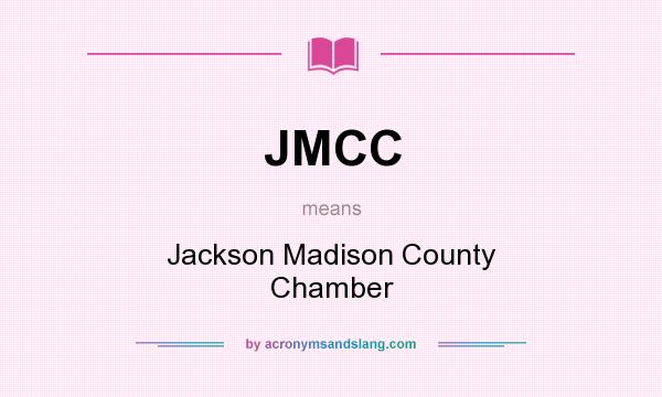 What does JMCC mean? It stands for Jackson Madison County Chamber