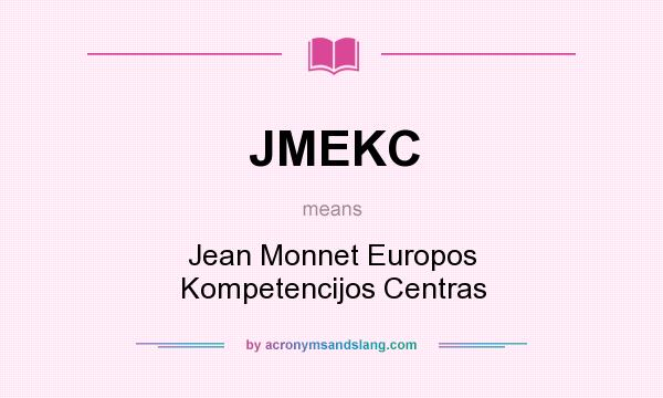 What does JMEKC mean? It stands for Jean Monnet Europos Kompetencijos Centras