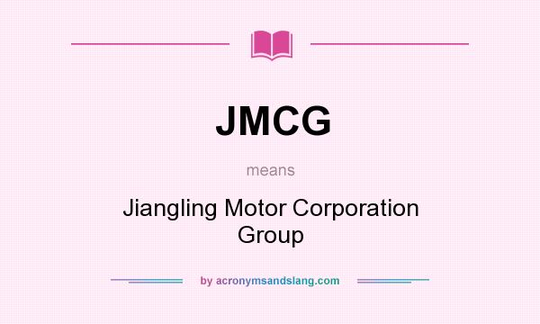 What does JMCG mean? It stands for Jiangling Motor Corporation Group
