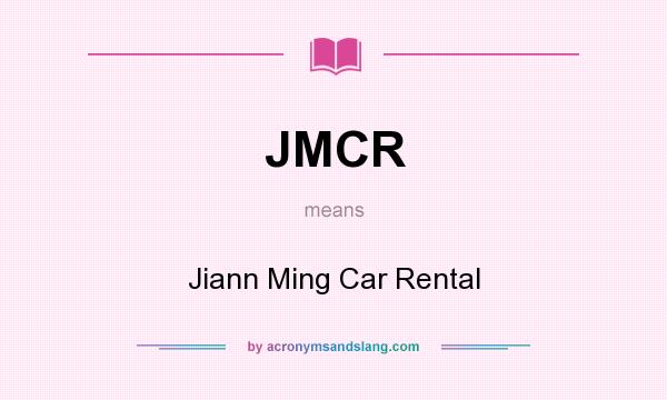 What does JMCR mean? It stands for Jiann Ming Car Rental
