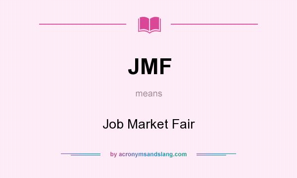 What does JMF mean? It stands for Job Market Fair