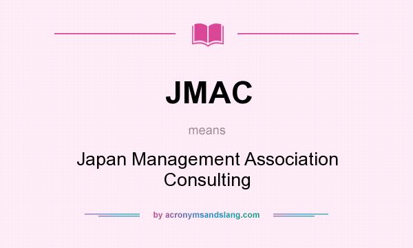 What does JMAC mean? It stands for Japan Management Association Consulting