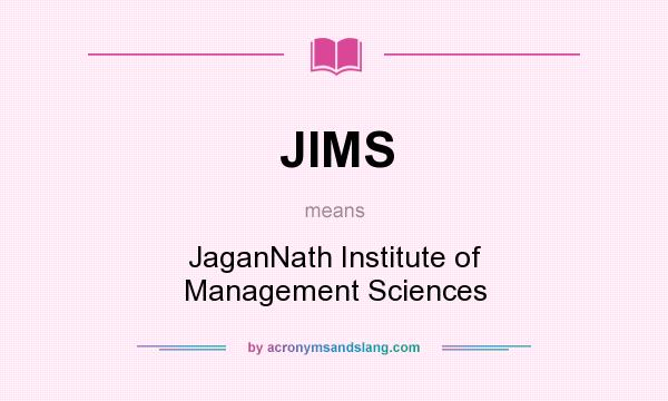 What does JIMS mean? It stands for JaganNath Institute of Management Sciences