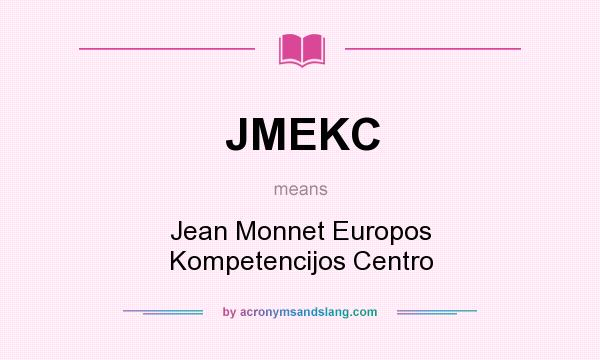 What does JMEKC mean? It stands for Jean Monnet Europos Kompetencijos Centro