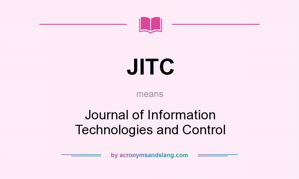 What does JITC mean? It stands for Journal of Information Technologies and Control