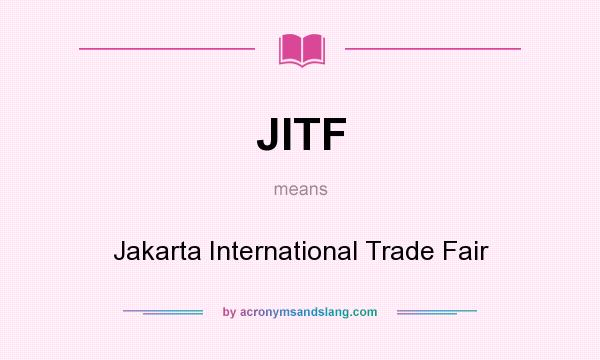 What does JITF mean? It stands for Jakarta International Trade Fair