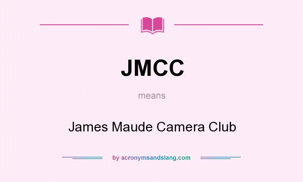 What does JMCC mean? It stands for James Maude Camera Club
