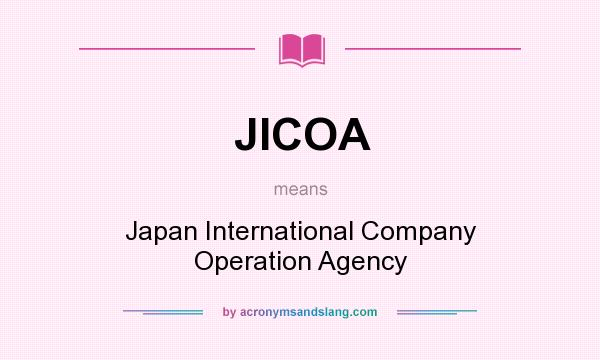 What does JICOA mean? It stands for Japan International Company Operation Agency