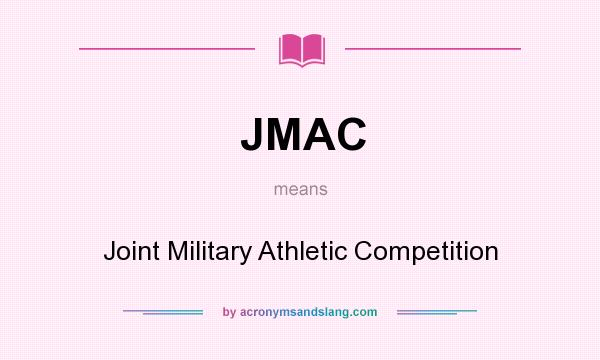 What does JMAC mean? It stands for Joint Military Athletic Competition