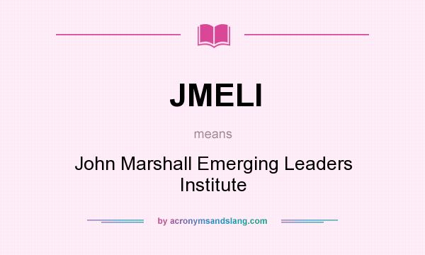 What does JMELI mean? It stands for John Marshall Emerging Leaders Institute