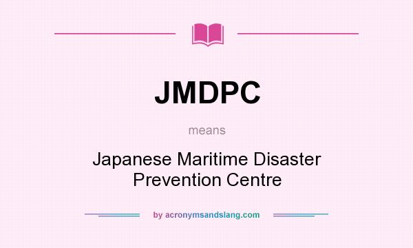 What does JMDPC mean? It stands for Japanese Maritime Disaster Prevention Centre