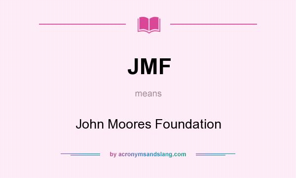 What does JMF mean? It stands for John Moores Foundation