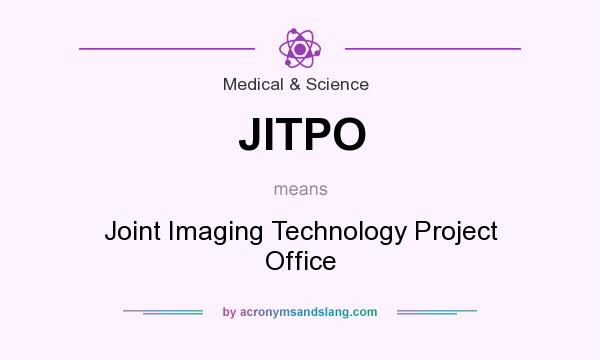 What does JITPO mean? It stands for Joint Imaging Technology Project Office