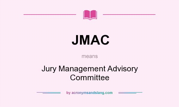 What does JMAC mean? It stands for Jury Management Advisory Committee