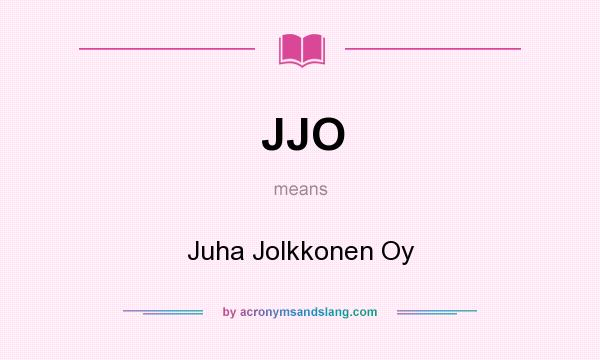 What does JJO mean? It stands for Juha Jolkkonen Oy