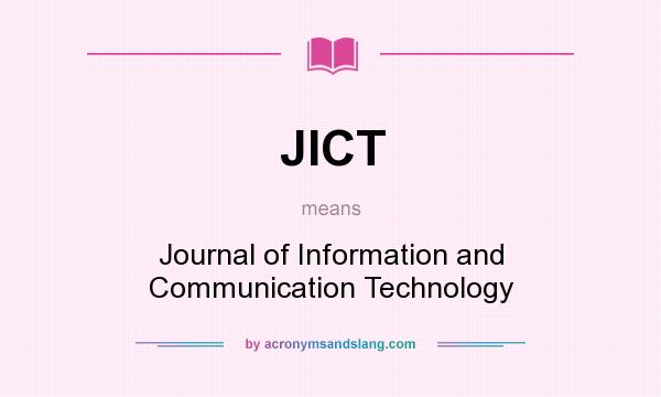 What does JICT mean? It stands for Journal of Information and Communication Technology