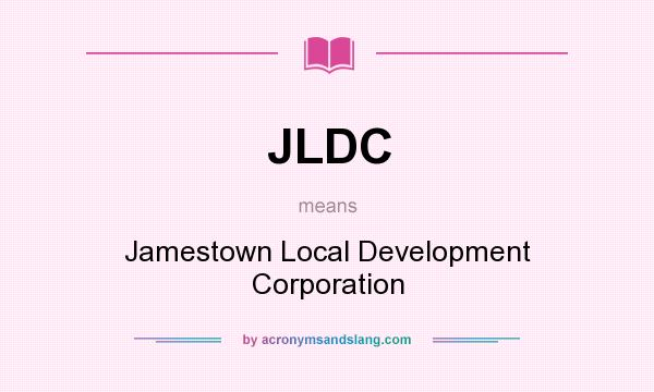 What does JLDC mean? It stands for Jamestown Local Development Corporation