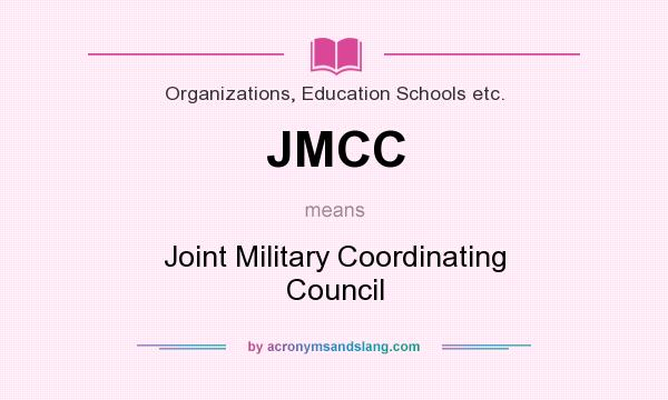 What does JMCC mean? It stands for Joint Military Coordinating Council