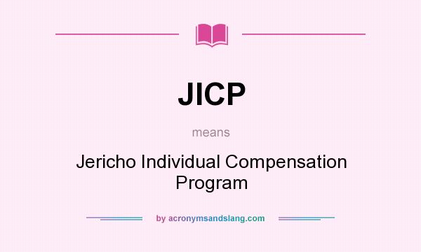 What does JICP mean? It stands for Jericho Individual Compensation Program