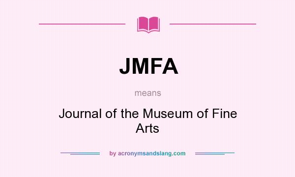 What does JMFA mean? It stands for Journal of the Museum of Fine Arts