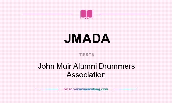 What does JMADA mean? It stands for John Muir Alumni Drummers Association
